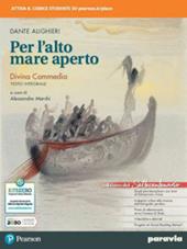 Per l'alto mare aperto edizione settecentenario. Divina commedia testo integrale. Con e-book. Con espansione online