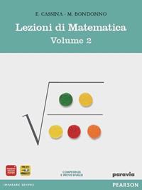 Lezioni di matematica. Con mymathlab. Per il biennio degli Ist. tecnici. Vol. 2 - E. Cassina, M. Bondonno - Libro Paravia 2011 | Libraccio.it