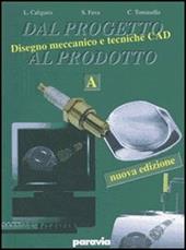 Dal progetto al prodotto. Per gli Ist. tecnici industriali. Con espansione online. Vol. 3: Disegno, progettazione, organizzazione industriale, tecniche CAM