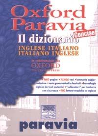 Oxford Paravia. Il dizionario inglese-italiano italiano-inglese concise  - Libro Paravia 2003 | Libraccio.it