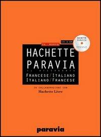 DIF Hachette Paravia. Dizionario francese-italiano, italiano-francese. Ediz. bilingue. Con CD-ROM  - Libro Paravia 2007 | Libraccio.it