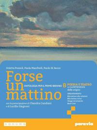 Forse un mattino. Con Le origini della letteratura. Per il 1° biennio delle Scuole superiori. Con e-book. Con espansione online. Vol. 2 - Orietta Pozzoli, Paola Manfredi, Paolo Di Sacco - Libro Paravia 2024 | Libraccio.it