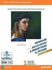 Imparare dai classici a progettare il futuro. Ediz. bianca. Con Competenti in comunicazione oggi, Verso la prova INVALSI di italiano. Con e-book. Con espansione online. Vol. 1