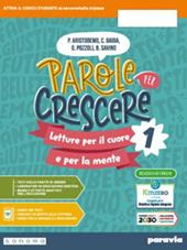 Parole per crescere. Ediz. verde. Letture per il cuore e per la mente. Con Quaderno. Per la Scuola media. Con e-book. Con espansione online. Vol. 1