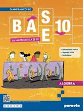 Base 10. La matematica per te. Con Algebra, Geometria, Cittadinanza STEM, Esercizi plus. Con e-book. Con espansione online. Vol. 3