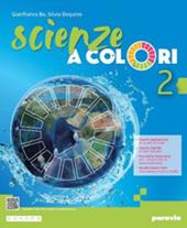Scienze a colori. Con e-book. Con espansione online. Vol. 2