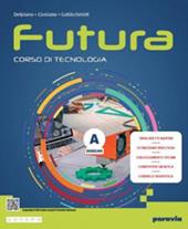 Futura. Corso di Tecnologia. Con Tavole per il disegno. Con e-book. Con espansione online. Vol. A-B