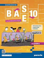 Base 10. La matematica per te. Con Algebra, Geometria, Cittadinanza STEM, Esercizi plus, MathX. Per la Scuola media. Con e-book. Con espansione online. Vol. 3