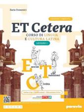 Et cetera. Corso di lingua e cultura latina. Ediz. compatta con Atticus. Lezioni di latino. Con Grammatica latina. Con e-book. Con espansione online. Vol. 1