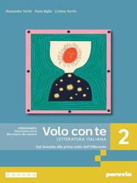 Volo con te. Letteratura italiana. Per le Scuole superiori. Vol. 2: Dal Seicento alla prima metà dell’Ottocento - Alessandra Terrile, Paola Biglia, Cristina Terrile - Libro Paravia 2024 | Libraccio.it