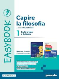 Capire la filosofia. Easybook. Per le Scuole superiori. Vol. 1: La filosofia dalle origini a Ockham  - Libro Paravia 2024 | Libraccio.it