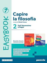 Capire la filosofia. Easybook. Per le Scuole superiori. Vol. 2: La filosofia dall'Umanesimo a Hegel  - Libro Paravia 2024 | Libraccio.it