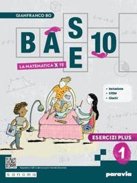 Base 10. La matematica per te. Con Esercizi plus. Con e-book. Con espansione online. Vol. 1 - Gianfranco Bo - Libro Paravia 2023 | Libraccio.it