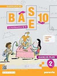Base 10. La matematica per te. Con Esercizi plus. Con e-book. Con espansione online. Vol. 2 - Gianfranco Bo - Libro Paravia 2023 | Libraccio.it