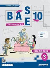 Base 10. La matematica per te. Con Esercizi plus. Per la Scuola media. Con e-book. Con espansione online. Vol. 3