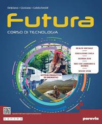 Futura. Corso di tecnologia. Settori produttivi ed energetici. Per la Scuola media. - Andrea Delpiano, Mattia Giusiano, Eva Goldschmidt - Libro Paravia 2023 | Libraccio.it