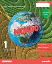 Il giro del mondo. Ediz. Verde. Con Atlante. Con e-book. Con espansione online. Vol. 1