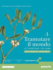 Tramutare il mondo. Con e-book. Con espansione online. Vol. 1: Dalle origini al Cinquecento