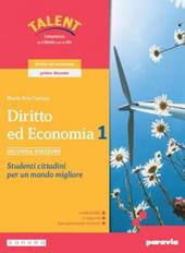 Diritto ed Economia Seconda edizione - Volume unico. Studenti cittadini per un mondo migliore. Modalità mista di tipo B carta+digitale