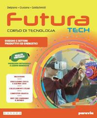 Futura Tech. Corso di tecnologia. Ediz. compatta. Con Tavole per il disegno. Con e-book. Con espansione online - Andrea Delpiano, Mattia Giusiano, Eva Goldschmidt - Libro Paravia 2024 | Libraccio.it