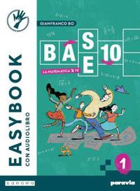 Base 10. La matematica per te. Easybook. Vol. 1 - Gianfranco Bo - Libro Paravia 2024 | Libraccio.it