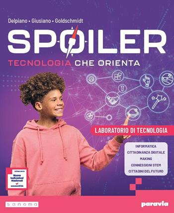 Spoiler. Tecnologia che orienta. Laboratorio di tecnologia. Per la Scuola media. Con Tavole per il disegno. - Andrea Delpiano, Mattia Giusiano, Eva Goldschmidt - Libro Paravia 2026 | Libraccio.it