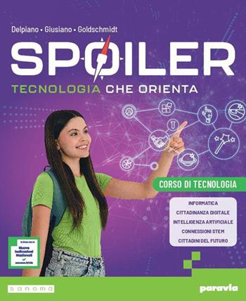 Spoiler. Tecnologia che orienta. Corso di tecnologia. Per la Scuola media. - Andrea Delpiano, Mattia Giusiano, Eva Goldschmidt - Libro Paravia 2026 | Libraccio.it