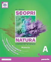 Scopri natura. Corso di scienze. Ediz. Tematica. Con Aula STEAM. Per la Scuola media. Con e-book. Con espansione online. Vol. 1
