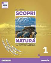 Scopri natura. Ediz. Annnuale. Corso di scienze. Con on Aula STEAM. Per la Scuola media. Con e-book. Con espansione online. Vol. 1