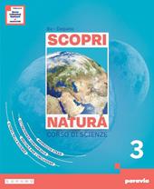Scopri natura. Corso di scienze. Ediz. Annuale. Per la Scuola media. Con e-book. Con espansione online. Vol. 3