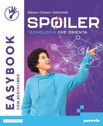 Spoiler. Tecnologia che orienta. Easybook. Per la Scuola media. - Andrea Delpiano, Mattia Giusiano, Eva Goldschmidt - Libro Paravia 2026 | Libraccio.it