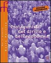 Protagonisti del diritto e dell'economia. Per le Scuole superiori