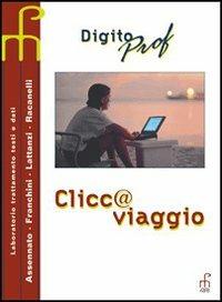 Digito prof. Clicc@viaggio. Per gli Ist. Professionali per i servizi commerciali - Giacomo Assennato, Angelo Franchini - Libro Paramond 2002 | Libraccio.it