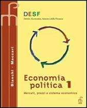 Desf economia politica. Mercati, prezzi e sistema economico. Vol. 1