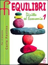 Equilibri. Diritto ed economia. Per le Scuole superiori. Vol. 1