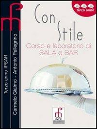 Con stile. Corso e laboratorio di sala e bar. Per gli Ist. professionali alberghieri - Carmelo Giaimo, Antonio Pellegrino - Libro Paramond 2006 | Libraccio.it