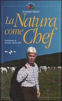 La natura come chef - Giuseppe Bigazzi - Libro Rai Libri 1997, Zapping | Libraccio.it