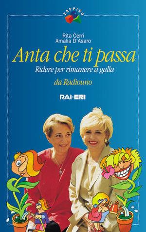 Anta che ti passa. Ridere per rimanere a galla da Radiouno - Rita Cerri, Amalia D'Asaro - Libro Rai Libri 1998, Zapping | Libraccio.it