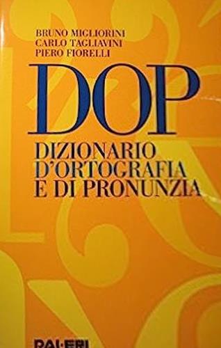 DOP. Dizionario d'ortografia e di pronunzia - Bruno Migliorini, Carlo Tagliavini, Piero Fiorelli - Libro Rai Libri 1999, Dizionari | Libraccio.it