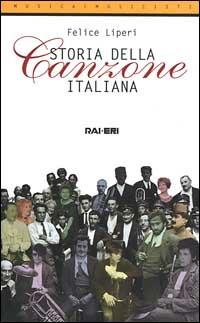 Storia della canzone italiana - Felice Liperi - Libro Rai Libri 1999, Musica e musicisti | Libraccio.it