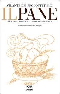 Il pane  - Libro Rai Libri 2000, Atlante dei prodotti tipici | Libraccio.it