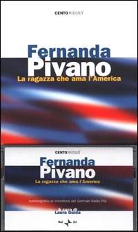 Fernanda Pivano. La ragazza che ama l'America. Con audiocassetta  - Libro Rai Libri 2000, Centominuti. Saggi | Libraccio.it