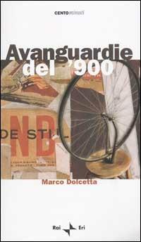Avanguardie del '900 - Marco Dolcetta - Libro Rai Libri 2003, Centominuti. Saggi | Libraccio.it