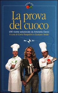 La prova del cuoco. 190 ricette selezionate da Antonella Clerici  - Libro Rai Libri 2001, Zapping | Libraccio.it