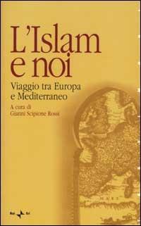 L'Islam e noi. Viaggio tra Europa e Mediterraneo  - Libro Rai Libri 2002, Testimoni. Saggi | Libraccio.it