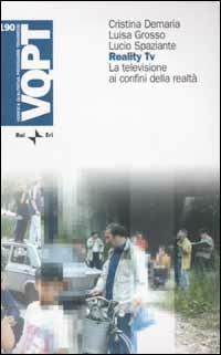 Reality Tv. La televisione ai confini della realtà - Cristina Demaria, Luisa Grosso, Lucio Spaziante - Libro Rai Libri 2003, VQPT | Libraccio.it