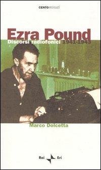 Ezra Pound. Discorsi radiofonici 1941-1943 - Marco Dolcetta - Libro Rai Libri 2005, Centominuti | Libraccio.it