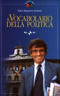 Il vocabolario della politica - Fabio M. Cestelli - Libro Rai Libri 2003, Zapping | Libraccio.it