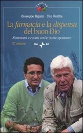 La farmacia e la dispensa del buon Dio. Alimentarsi e curarsi con le piante spontanee. Vol. 2