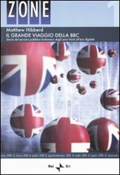 Il grande viaggio della BBC. Storia del servizio pubblico britannico degli anni Venti all'era digitale
